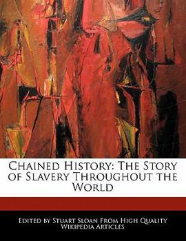 Paperback Chained History: The Story of Slavery Throughout the World Book