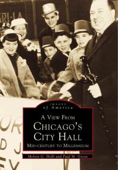 A View from Chicago's City Hall: Mid-Century to Millenium - Book  of the Images of America: Illinois