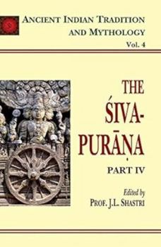 Hardcover Siva Purana, Pt. 4: Ancient Indian Tradition And Mythology (Vol. 4) (Ancient Indian Traditiona and Mythology Series) Book