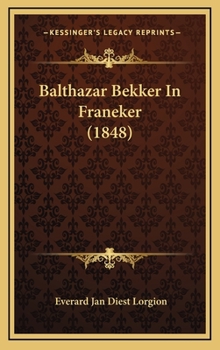 Hardcover Balthazar Bekker In Franeker (1848) [Dutch] Book