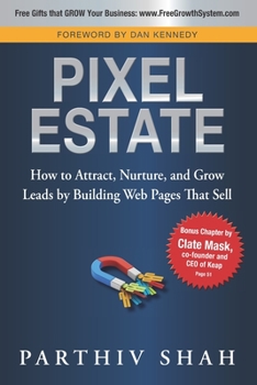 Paperback Pixel Estate: How to Attract, Nurture, and Grow Leads by Building Web Pages That Sell Book