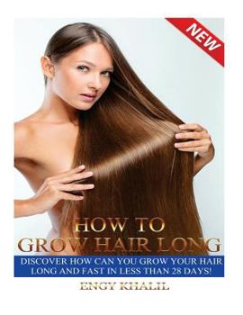How to Grow Hair Long: a Step by Step Guide on How to Grow your Hair Longer and Faster and How to Prevent any Damage Like; Hair Breakage, Split ends, Dry Hair and Scalp.