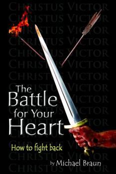 Paperback The Battle for Your Heart: How to Fight Back Book