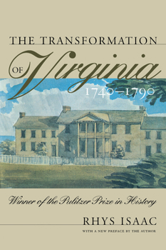 The Transformation of Virginia, 1740-1790 (Published for the Omohundro Institute of Early American History and Culture, Williamsburg, Virginia)