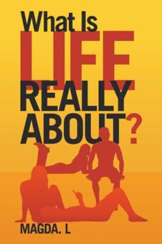 Paperback What Is Life Really About? Book