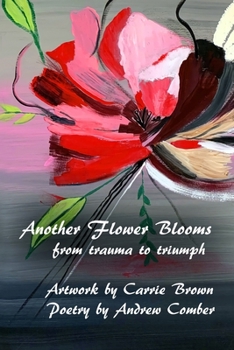 Paperback Another Flower Blooms: from trauma to triumph Book