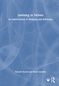 Hardcover Learning to Debate: An Introduction to Analysis and Advocacy Book