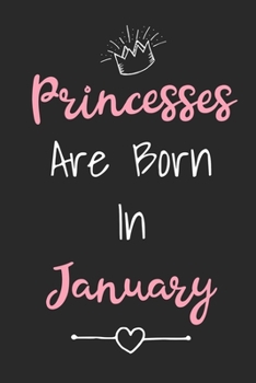 Paperback Princesses Are Born In January: Cute Lined Birthday Journal For Girls Born In The Month Of January Book