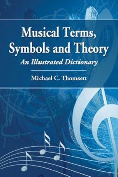Paperback Musical Terms, Symbols and Theory: An Illustrated Dictionary Book