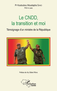 Le CNDD, la transition et moi: Témoignage d'un ministre de la République (Harmattan Guinée) (French Edition)