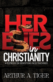 Paperback Heresies in Christianity: Identifying False Teachings and Defending the Truth Book