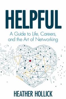 Paperback Helpful: A Guide to Life, Careers, and the Art of Networking Book