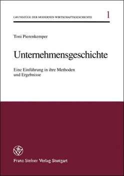 Paperback Unternehmensgeschichte: Eine Einführung in Ihre Methoden Und Ergebnisse [German] Book