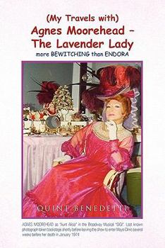 Paperback My Travels with Agnes Moorehead - The Lavender Lady Book