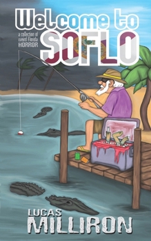 Paperback Welcome to SoFlo: A Collection of Weird Florida Horror Book