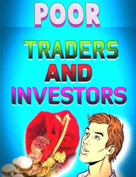 Paperback Poor Traders and Investors: Traders and Investors Book