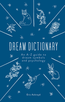 Hardcover The Dream Dictionary: An A-Z Guide to Dream Symbols and Psychology Book