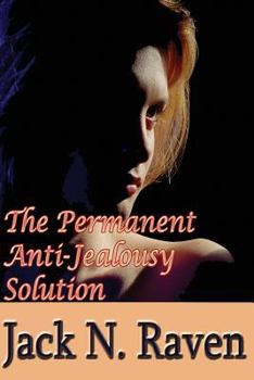 Paperback The Permanent Anti-Jealousy Solution - How To Overcome Jealousy In Relationships Book