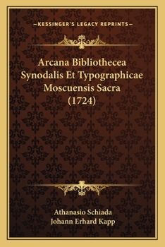 Paperback Arcana Bibliothecea Synodalis Et Typographicae Moscuensis Sacra (1724) [Latin] Book