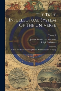 Paperback The True Intellectual System Of The Universe: With A Treatise Concerning Eternal And Immutable Morality; Volume 2 Book
