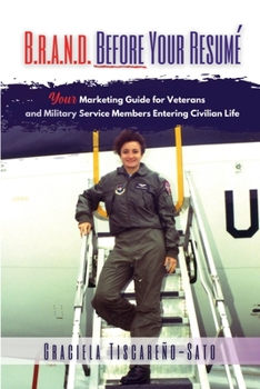 Paperback B.R.A.N.D. Before Your Resumé: Your Marketing Guide for Veterans & Military Service Members Entering Civilian Life Book