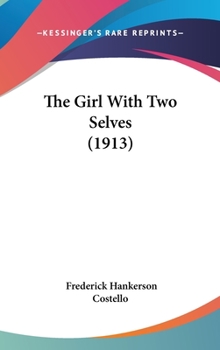 Hardcover The Girl With Two Selves (1913) Book