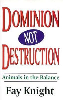 Paperback Dominion, Not Destruction: Animals in the Balance Book