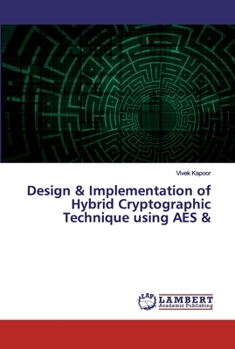 Paperback Design & Implementation of Hybrid Cryptographic Technique using AES & Book