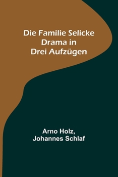 Paperback Die Familie Selicke: Drama in drei Aufzügen [German] Book