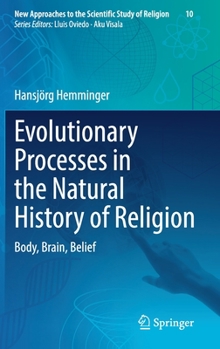 Hardcover Evolutionary Processes in the Natural History of Religion: Body, Brain, Belief Book