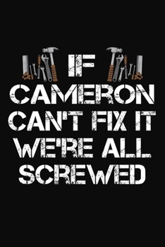 Paperback If Cameron Can't Fix It We're All Screwed: Personalized Handyman Journal - Gift Notebook Book