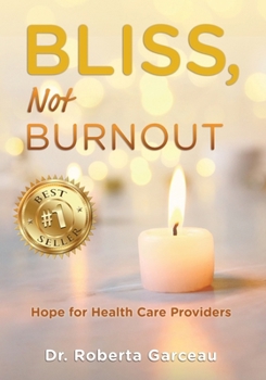 Paperback Bliss, Not Burnout: Hope for Health Care Providers Book