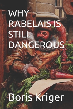Paperback Why Rabelais Is Still Dangerous Book