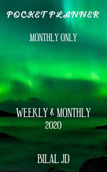 POCKET PLANNER MONTHLY ONLY: WEEKLY MONTHLY PLANNER 2020: 2020 CALENDAR: JAN 1st - DEC 31