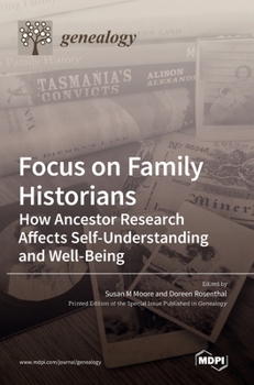 Hardcover Focus on Family Historians: How Ancestor Research Affects Self-Understanding and Well-Being Book