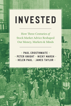 Paperback Invested: How Three Centuries of Stock Market Advice Reshaped Our Money, Markets, and Minds Book