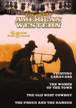 The Great American Western, Vol. 16: The Proud and the Damned /  Fighting Caravans / The Woman of the Town / Old West Cowboys