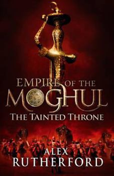 The Tainted Throne - Book #4 of the Empire of the Moghul