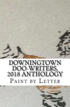 Paperback Downingtown Doo-Writers, 2018 Anthology: Paint by Letter Book