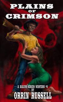 Plains of Crimson: A Balum Series Western #6 - Book #6 of the A Balum Series Western