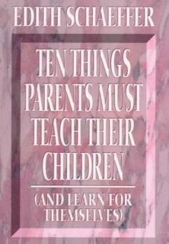 Paperback 10 Things Parents Must Teach Their Children: And Learn for Themselves Book