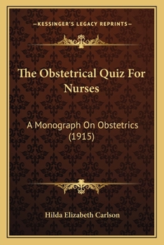 Paperback The Obstetrical Quiz For Nurses: A Monograph On Obstetrics (1915) Book
