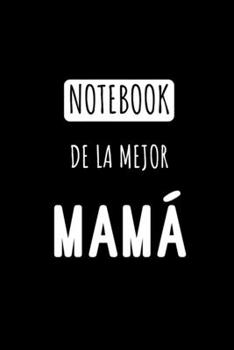 Paperback Notebook de la Mejor Mam?: Libreta de Apuntes Para Mam? - Funny Appreciation Gift for Mom. Diario Para Escribir, Cuaderno para Regalo. Journal Pa [Spanish] Book