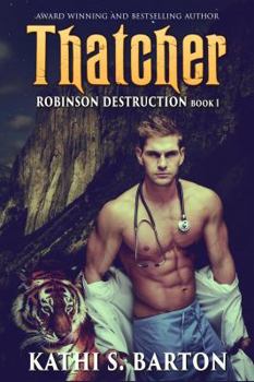 Thatcher: Robinson Destruction – Paranormal Tiger Shifter Romance - Book #1 of the Robinson Destruction