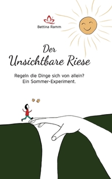 Hardcover Der Unsichtbare Riese: Regeln die Dinge sich von allein? Ein Sommer-Experiment. [German] Book