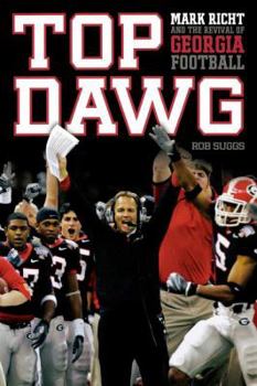 Paperback Top Dawg: Mark Richt and the Revival of Georgia Football Book