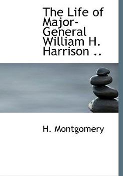 Paperback The Life of Major-General William H. Harrison .. Book