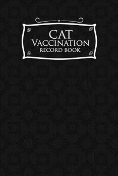 Cat Vaccination Record Book: Cat Vaccination Record, Vaccine Book Record, Vaccination Record Form, Vaccine Book, Black Cover