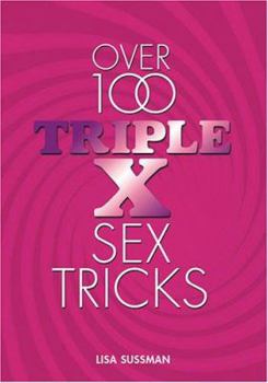 Hardcover Over 100 Triple X Sex Tricks Book