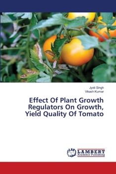 Effect Of Plant Growth Regulators On Growth, Yield Quality Of Tomato
